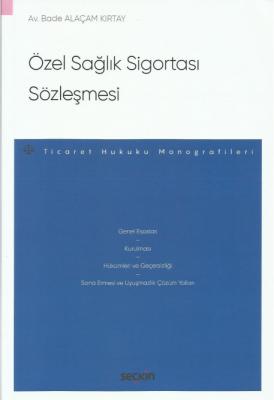 Özel Sağlık Sigortası Sözleşmesi;– Ticaret Hukuku Monografileri –