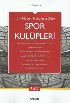 Türk Medeni Hukuku'na Göre Spor Kulüpleri 2.BASKI ( EGE ) Önder Ege