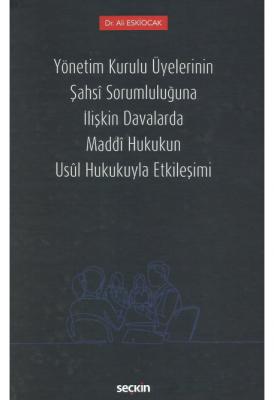 Yönetim Kurulu Üyelerinin Şahsî Sorumluluğuna İlişkin Davalarda Maddî Hukukun Usûl Hukukuyla Etkileşimi