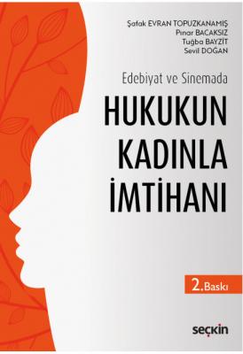 Hukukun Kadınla İmtihanı 2.BASKI ( TOPUZKANAMIŞ-BACAKSIZ-BAYZİT-DOĞAN 