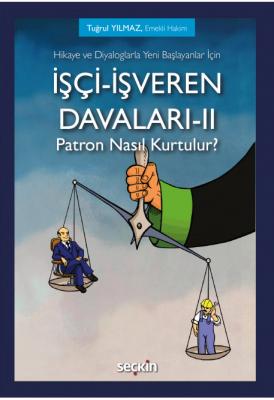 İşçi–İşveren Davaları–II - Patron Nasıl Kurtulur?;Hikaye ve Diyaloglarla Yeni Başlayanlar İçin