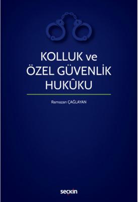 Kolluk ve Özel Güvenlik Hukuku ( ÇAĞLAYAN ) Prof. Dr. Ramazan Çağlayan