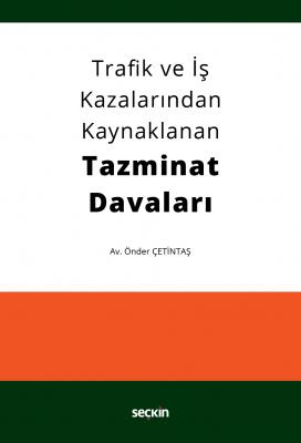 Trafik ve İş Kazalarından Kaynaklanan Tazminat Davaları ( ÇETİNTAŞ ) Ö