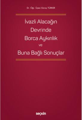 İvazlı Alacağın Devrinde Borca Aykırılık ve Buna Bağlı Sonuçlar ( TÜRK