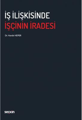 İş İlişkisinde İşçinin İradesi