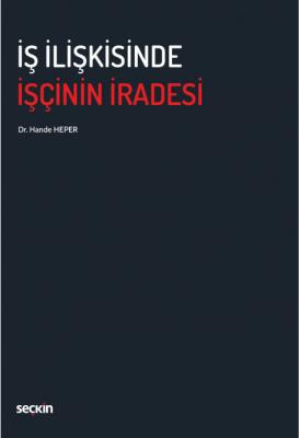 İş İlişkisinde İşçinin İradesi ( HEPER ) Hande Heper