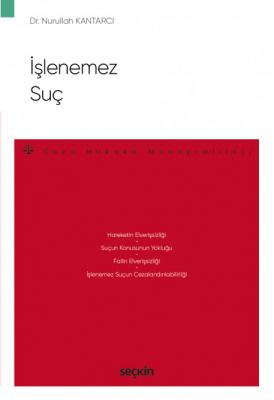 İşlenemez Suç;– Ceza Hukuku Monografileri – Nurullah Kantarcı