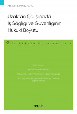 Uzaktan Çalışmada İş Sağlığı ve Güvenliğinin Hukuki Boyutu ( KARA ) Se