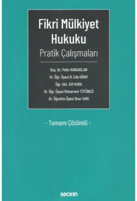 Fikri Mülkiyet Hukuku Pratik Çalışmaları Tamamı Çözümlü ( KARAASLAN-Gİ