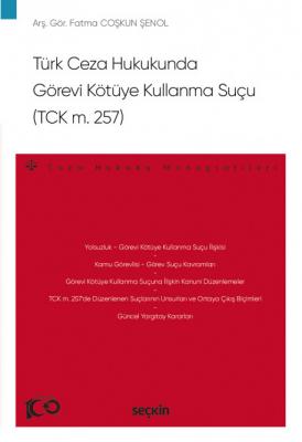 Türk Ceza Hukukunda Görevi Kötüye Kullanma Suçu (TCK m 257) ( ŞENOL ) 