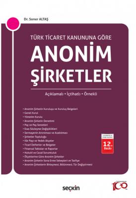 Türk Ticaret Kanunu'na Göre Anonim Şirketler 12.BASKI ( ALTAŞ ) Dr. so