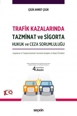 Trafik Kazalarında Tazminat ve Sigorta Hukuk ve Ceza Sorumluluğu 4.BAS