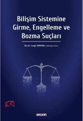 Bilişim Sistemine Girme, Engelleme ve Bozma Suçları ( APAYDIN ) Doç. D