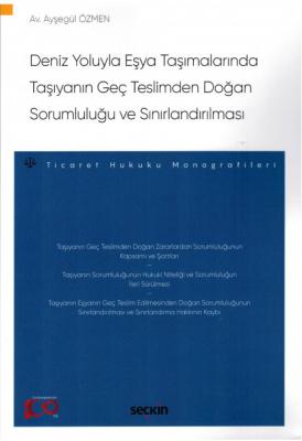 Deniz Yoluyla Eşya Taşımalarında Taşıyanın Geç Teslimden Doğan Sorumluluğu ve Sınırlandırılması
