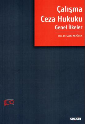 Çalışma Ceza Hukuku Genel İlkeler Güçlü Akyürek