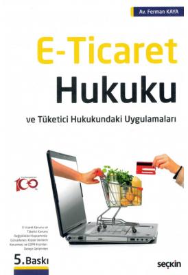 E-Ticaret Hukuku ve Tüketici Hukukundaki Uygulamaları 5.BASKI Av.Ferma