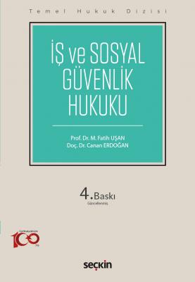 İş ve Sosyal Güvenlik Hukuku (THD) 4.BASKI Prof. Dr. M. Fatih UŞAN