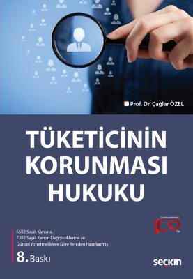 Tüketicinin Korunması Hukuku 8.BASKI Prof. Dr. Çağlar ÖZEL