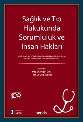 Sağlık ve Tıp Hukukunda Sorumluluk ve İnsan Hakları 3.BASKI