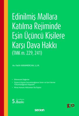 Edinilmiş Mallara Katılma Rejiminde Eşin Üçüncü Kişilere Karşı Dava Hakkı 5.BASKI