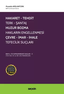 Hakaret, Tehdit, Terk, Şantaj, Huzur Bozma, Hakların Engellenmesi, Çevre, İmar, İhale, Tefecilik Suçları 3.BASKI