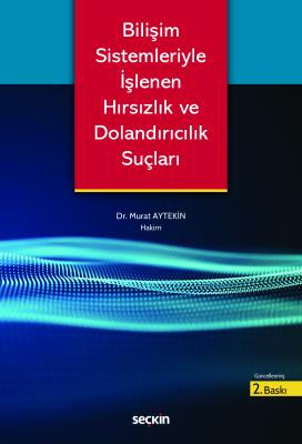 Bilişim Sistemleriyle İşlenen Hırsızlık ve Dolandırıcılık Suçları 2.BASKI