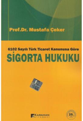 Sigorta Hukuku 25.BASKI ( ÇEKER ) Prof. Dr. Mustafa ÇEKER