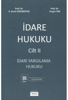 İdare Hukuku (Cilt- 2) İdari Yargılama Hukuku 10.BASKI ( TAN-GÖZÜBÜYÜK