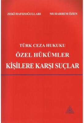 Türk Ceza Hukuku Özel Hükümler Kişilere Karşı Suçlar 8.BASKI Zeki Hafı