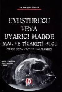 Uyuşturucu veya Uyarıcı Madde İmal ve Ticareti Suçu 2.BASKI
