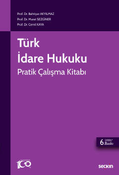 Türk İdare Hukuku Pratik Çalışma Kitabı 6.BASKI Prof. Dr. Bahtiyar AKY