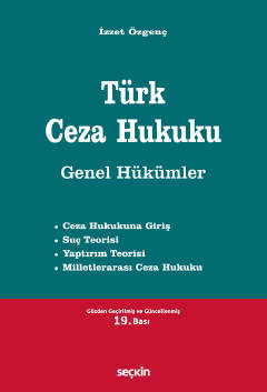 Türk Ceza Hukuku Genel Hükümler 19.BASKI Prof. Dr. İzzet Özgenç