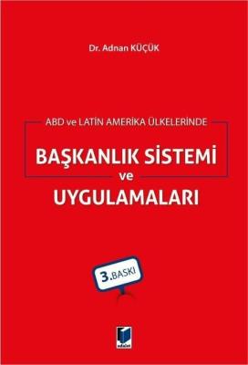 ABD ve Latin Amerika Ülkelerinde Başkanlık Sistemi ve Uygulamaları 3.BASKI