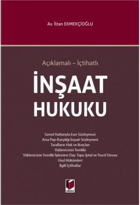 Açıklamalı - İçtihatlı İnşaat Hukuku İltan Ekmekçioğlu