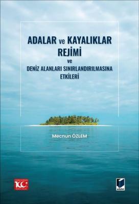 Adalar ve Kayalıklar Rejimi ve Deniz Alanları Sınırlandırılmasına Etkileri