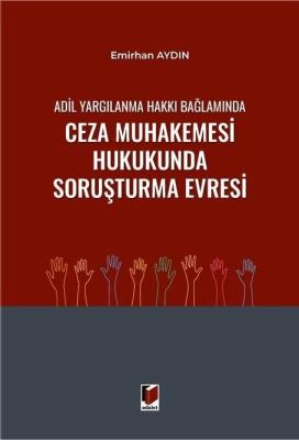 Adil Yargılanma Hakkı Bağlamında Ceza Muhakemesi Hukukunda Soruşturma Evresi