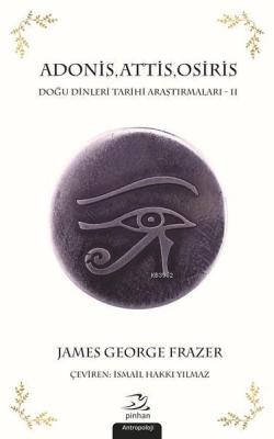 Adonis, Attis, Osiris; Doğu Dinleri Tarihi Araştırmaları - 2 İsmail Ha