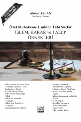 Özel Muhakemeye Tabi Suçlar İŞLEM, KARAR VE TALEP ÖRNEKLERİ Ahmet ASLA