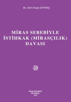 MİRAS SEBEBİYLE İSTİHKAK (MİRASÇILIK) DAVASI Dr. Selvi Nazlı GÜVENÇ