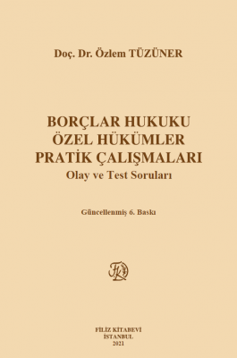 Borçlar Hukuku Özel Hükümler Pratik Çalışmaları Prof. Dr. Özlem TÜZÜNE