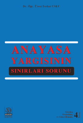 ANAYASA YARGISININ SINIRLARI SORUNU Dr. Öğr. Üyesi. Ferhat USLU