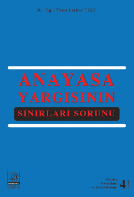 ANAYASA YARGISININ SINIRLARI SORUNU Dr. Öğr. Üyesi. Ferhat Uslu