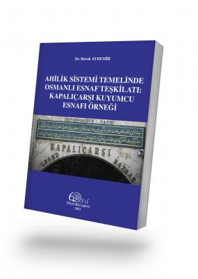 Ahilik Sistemi Temelinde Osmanlı Esnaf Teşkilati: Dr. Burak AYDEMİR