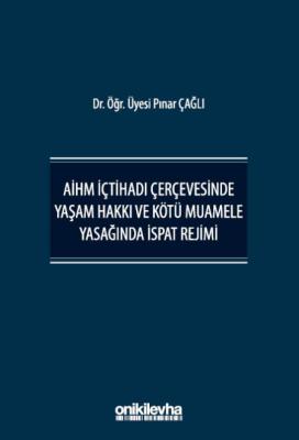 AİHM İçtihadı Çerçevesinde Yaşam Hakkı ve Kötü Muamele Yasağında İspat