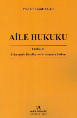 AİLE HUKUKU Fasikül II Evlenmenin Koşulları ve Evlenmenin Butlanı