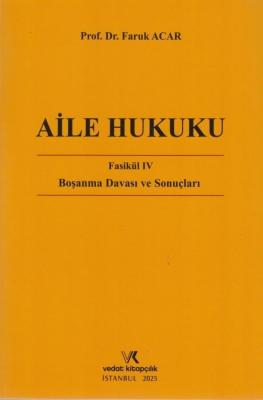 Aile Hukuku Fasikül IV Boşanma Davası ve Sonuçları Prof. Dr. Faruk ACA