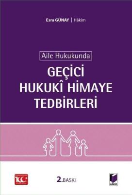 Aile Hukukunda Geçici Hukuki Himaye Tedbirleri 2.BASKI