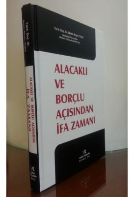 Alacaklı ve Borçlu Açısından İfa Zamanı Prof. Dr. Melek BİLGİN YÜCE