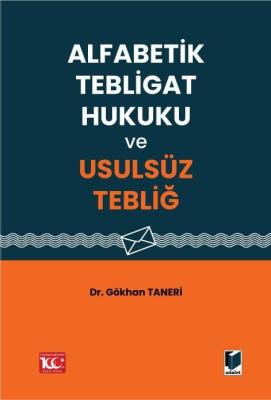 Alfabetik Tebligat Hukuku ve Usulsüz Tebliğ