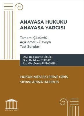 Anayasa Hukuku - Anayasa Yargısı Tamamı Çözümlü Açıklamalı - Cevaplı Test Soruları, Hukuk Mesleklerine Giriş Sınavlarına Hazırlık